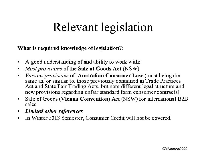 Relevant legislation What is required knowledge of legislation? : • A good understanding of