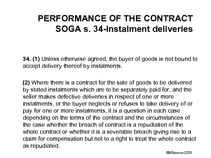 PERFORMANCE OF THE CONTRACT SOGA s. 34 -Instalment deliveries 34. (1) Unless otherwise agreed,