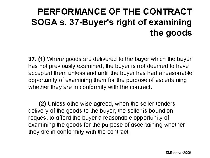 PERFORMANCE OF THE CONTRACT SOGA s. 37 -Buyer's right of examining the goods 37.