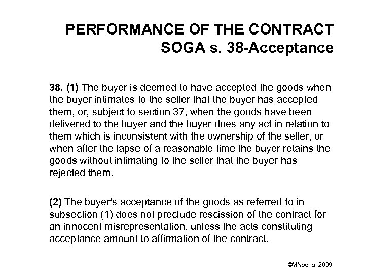 PERFORMANCE OF THE CONTRACT SOGA s. 38 -Acceptance 38. (1) The buyer is deemed