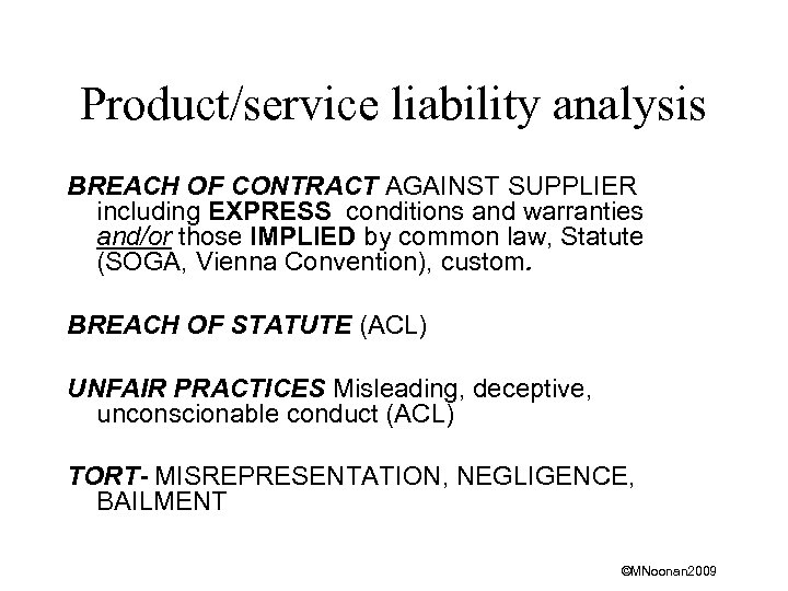 Product/service liability analysis BREACH OF CONTRACT AGAINST SUPPLIER including EXPRESS conditions and warranties and/or