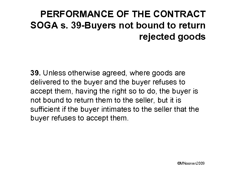 PERFORMANCE OF THE CONTRACT SOGA s. 39 -Buyers not bound to return rejected goods