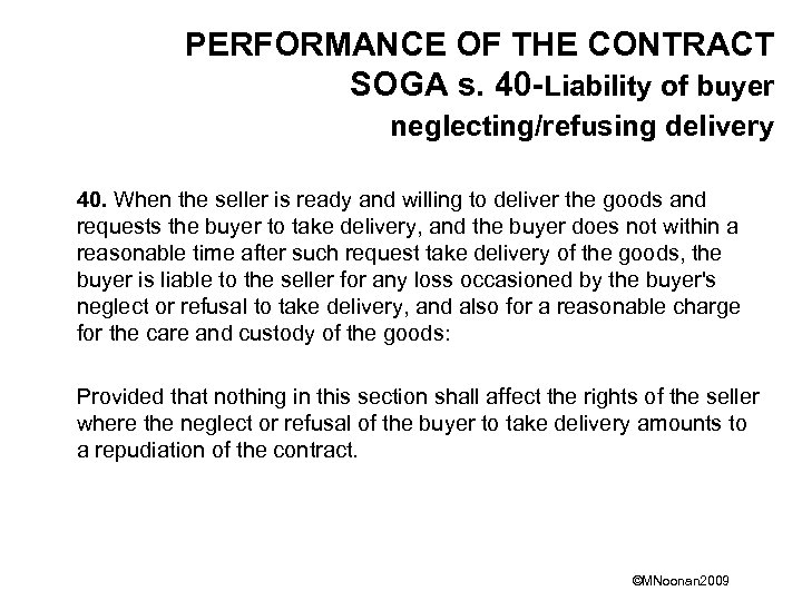 PERFORMANCE OF THE CONTRACT SOGA s. 40 -Liability of buyer neglecting/refusing delivery 40. When