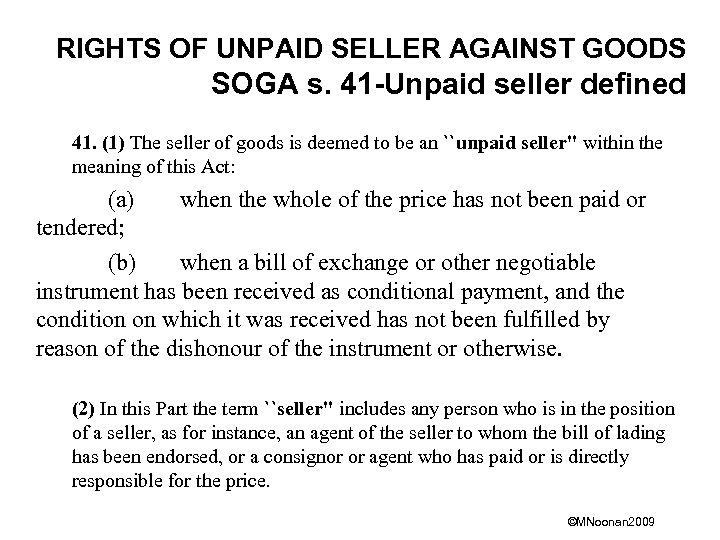 RIGHTS OF UNPAID SELLER AGAINST GOODS SOGA s. 41 -Unpaid seller defined 41. (1)