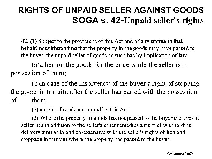 RIGHTS OF UNPAID SELLER AGAINST GOODS SOGA s. 42 -Unpaid seller's rights 42. (1)