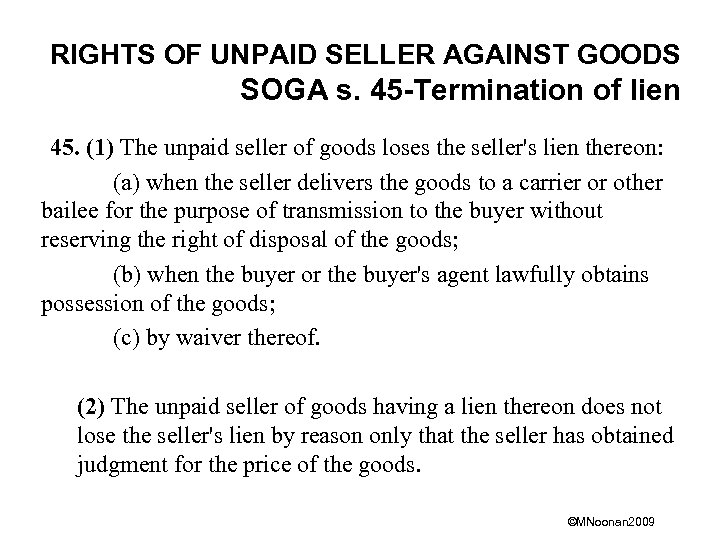 RIGHTS OF UNPAID SELLER AGAINST GOODS SOGA s. 45 -Termination of lien 45. (1)