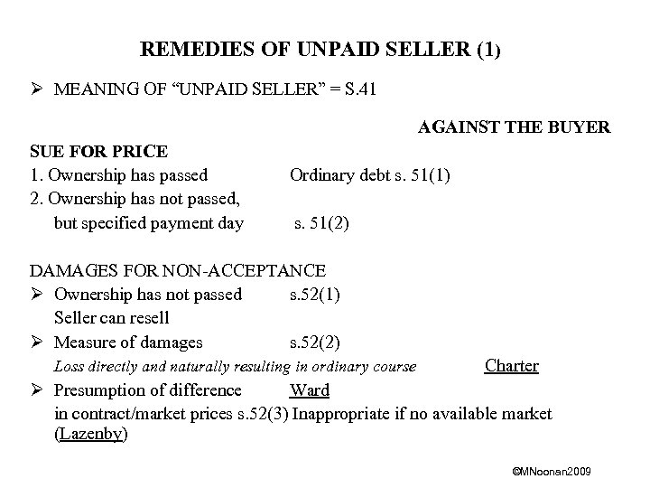 REMEDIES OF UNPAID SELLER (1) Ø MEANING OF “UNPAID SELLER” = S. 41 AGAINST