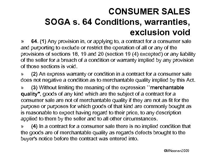 CONSUMER SALES SOGA s. 64 Conditions, warranties, exclusion void » 64. (1) Any provision