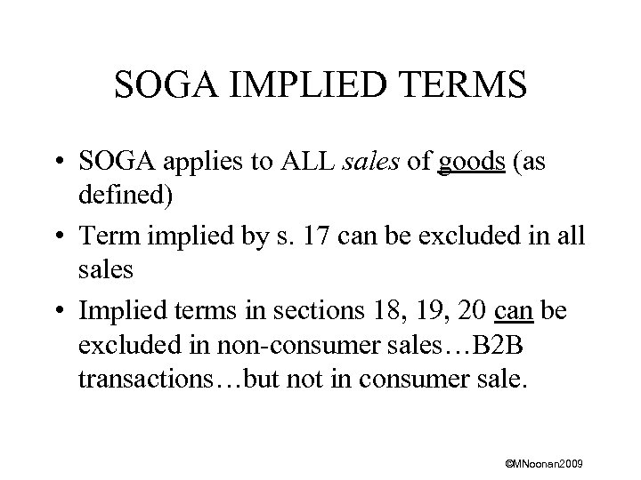 SOGA IMPLIED TERMS • SOGA applies to ALL sales of goods (as defined) •