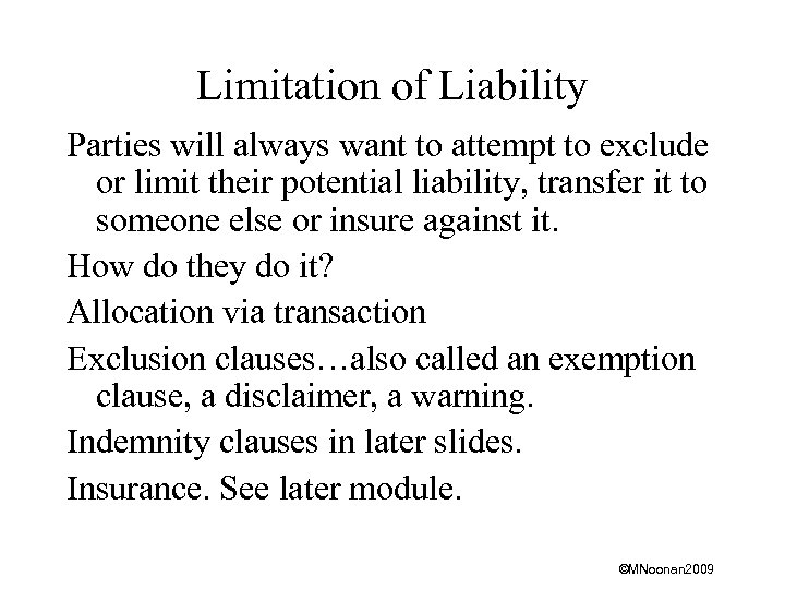 Limitation of Liability Parties will always want to attempt to exclude or limit their