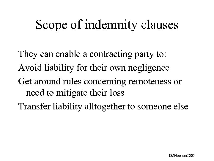 Scope of indemnity clauses They can enable a contracting party to: Avoid liability for