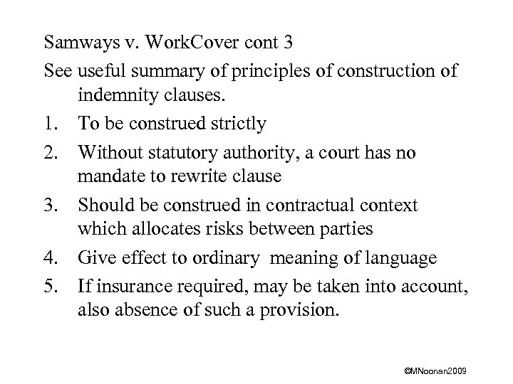 Samways v. Work. Cover cont 3 See useful summary of principles of construction of