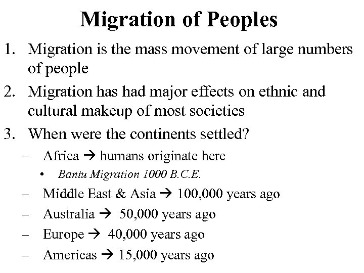 Migration of Peoples 1. Migration is the mass movement of large numbers of people