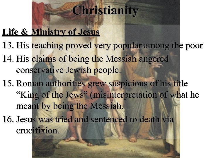 Christianity Life & Ministry of Jesus 13. His teaching proved very popular among the