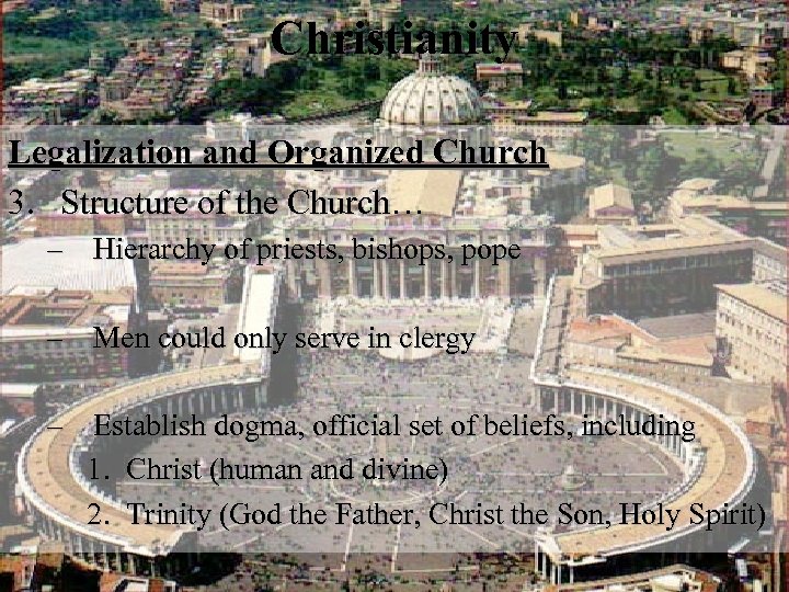 Christianity Legalization and Organized Church 3. Structure of the Church… – Hierarchy of priests,