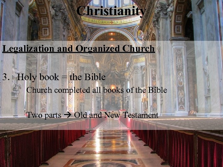 Christianity Legalization and Organized Church 3. Holy book = the Bible – Church completed