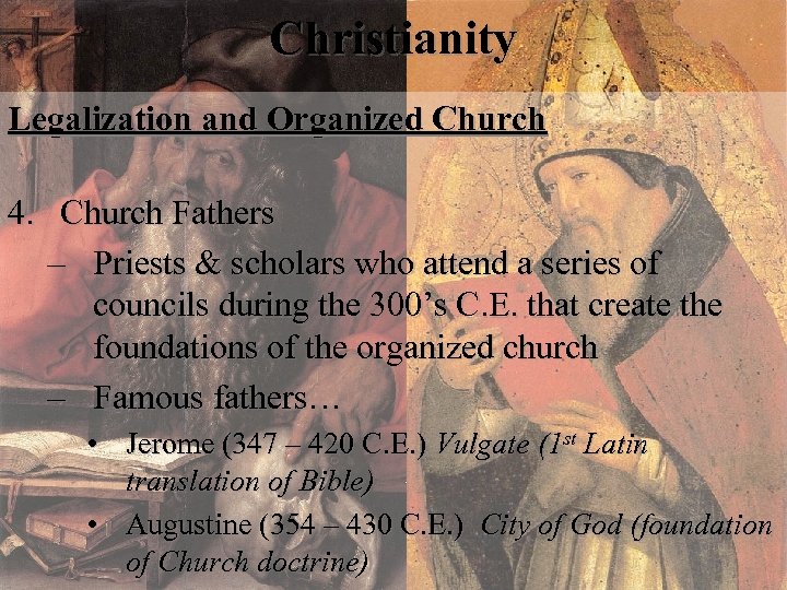 Christianity Legalization and Organized Church 4. Church Fathers – Priests & scholars who attend