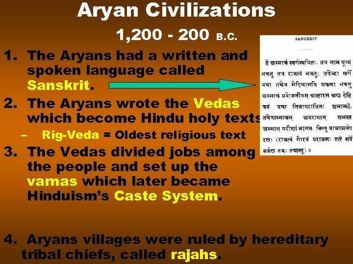 Aryan Civilizations 1, 200 - 200 B. C. 1. The Aryans had a written