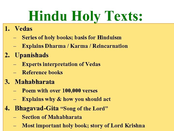 Hindu Holy Texts: 1. Vedas – Series of holy books; basis for Hinduism –