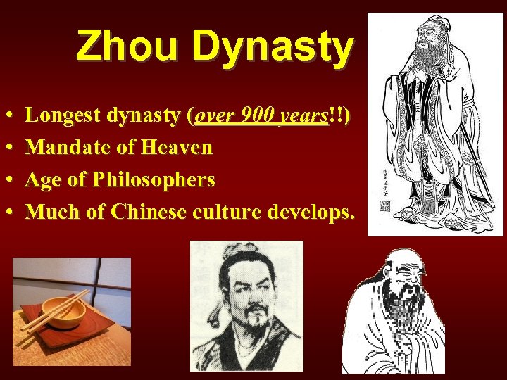 Zhou Dynasty • • Longest dynasty (over 900 years!!) Mandate of Heaven Age of