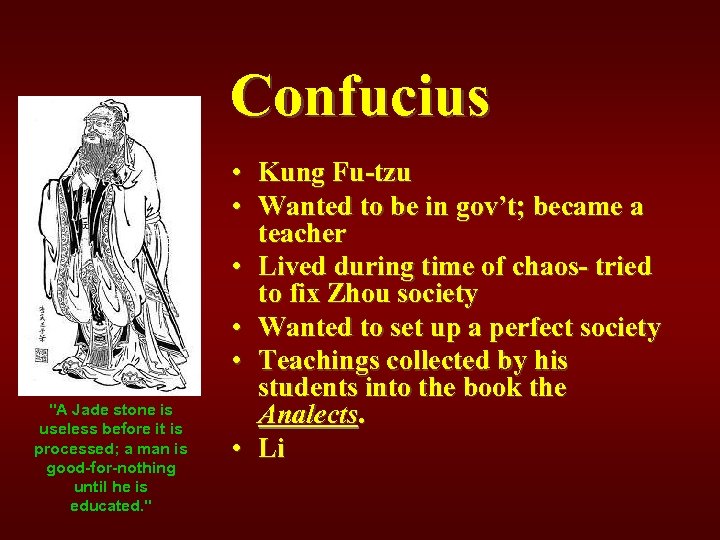 Confucius "A Jade stone is useless before it is processed; a man is good-for-nothing