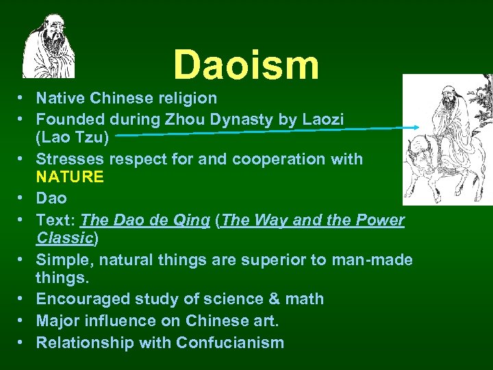 Daoism • Native Chinese religion • Founded during Zhou Dynasty by Laozi (Lao Tzu)