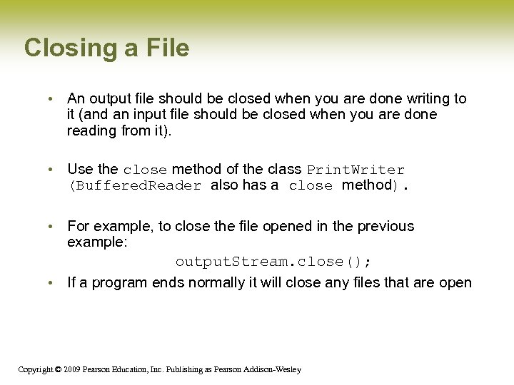 Closing a File • An output file should be closed when you are done