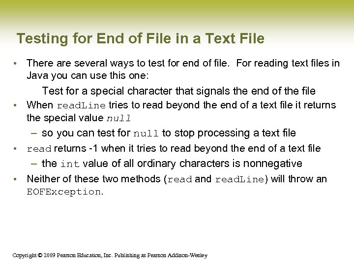 Testing for End of File in a Text File • There are several ways
