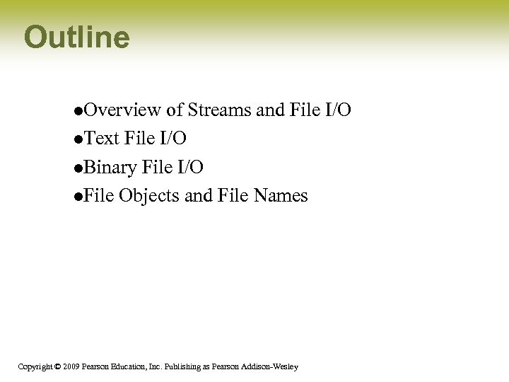 Outline l. Overview of Streams and File I/O l. Text File I/O l. Binary