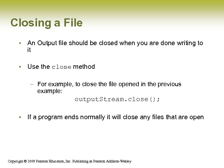 Closing a File • An Output file should be closed when you are done