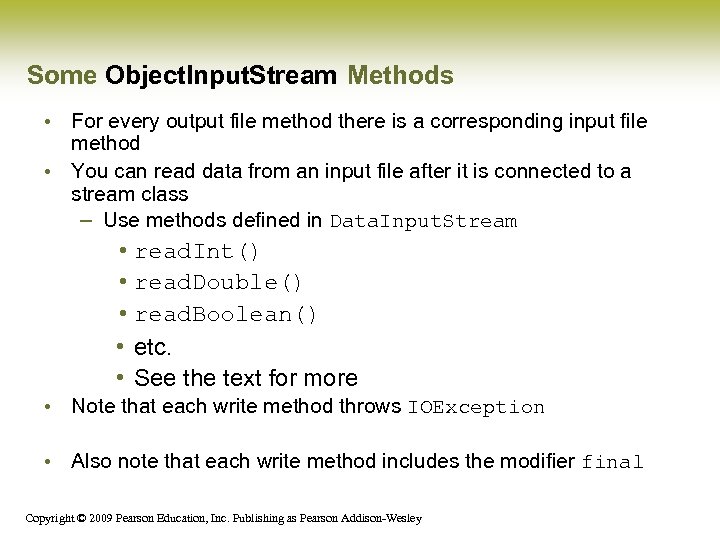 Some Object. Input. Stream Methods • For every output file method there is a