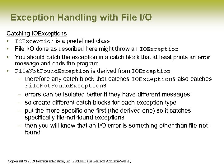 Exception Handling with File I/O Catching IOExceptions • IOException is a predefined class •