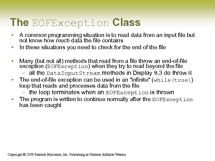 The EOFException Class • • • A common programming situation is to read data