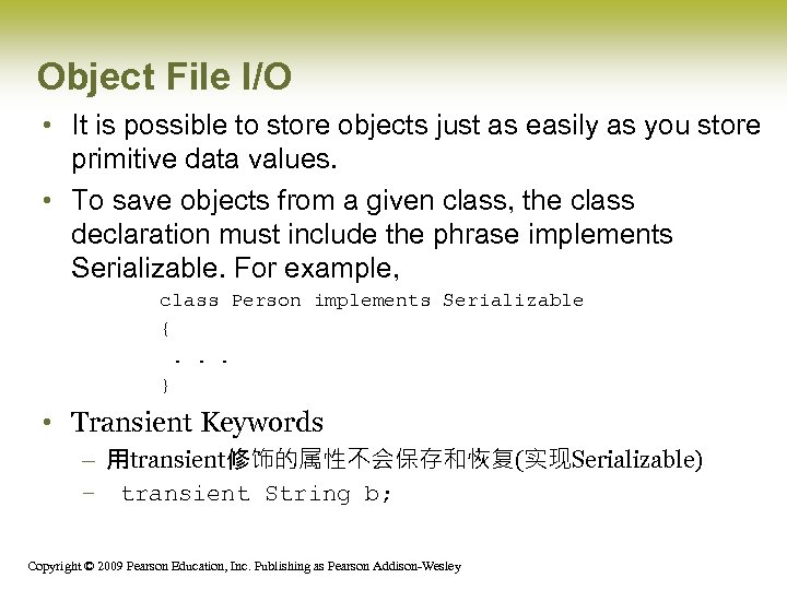 Object File I/O • It is possible to store objects just as easily as
