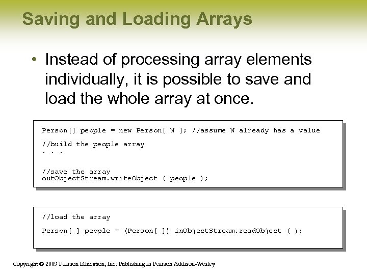 Saving and Loading Arrays • Instead of processing array elements individually, it is possible