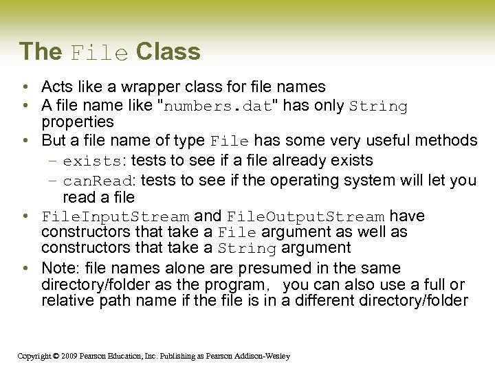 The File Class • Acts like a wrapper class for file names • A
