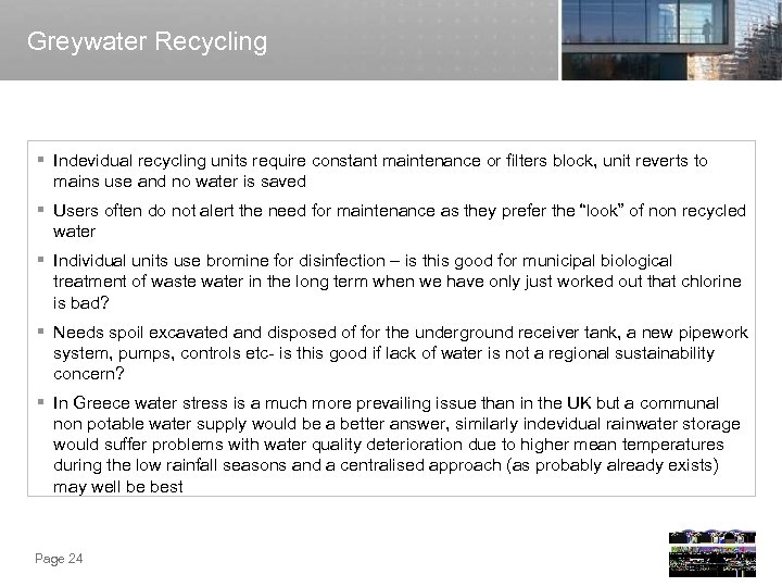 Greywater Recycling § Indevidual recycling units require constant maintenance or filters block, unit reverts