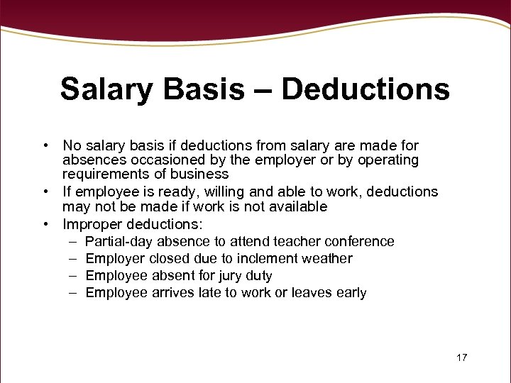 Salary Basis – Deductions • No salary basis if deductions from salary are made