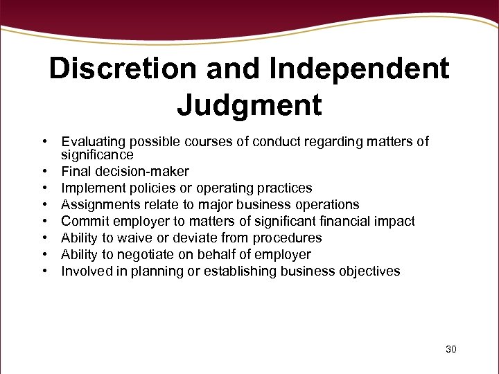 Discretion and Independent Judgment • Evaluating possible courses of conduct regarding matters of significance