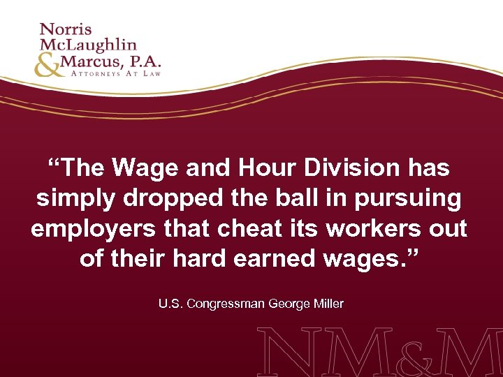 “The Wage and Hour Division has simply dropped the ball in pursuing employers that
