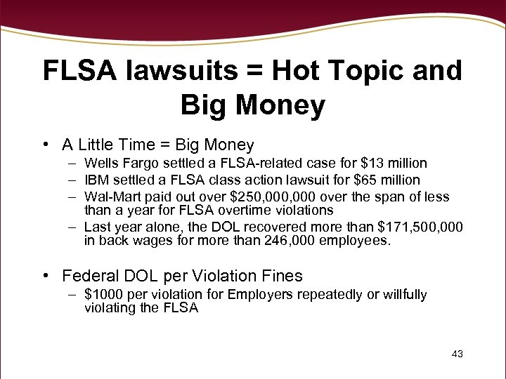 FLSA lawsuits = Hot Topic and Big Money • A Little Time = Big
