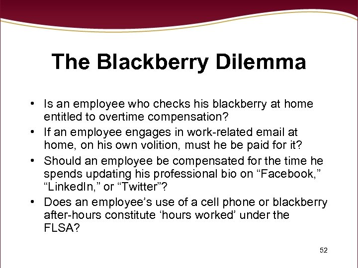 The Blackberry Dilemma • Is an employee who checks his blackberry at home entitled