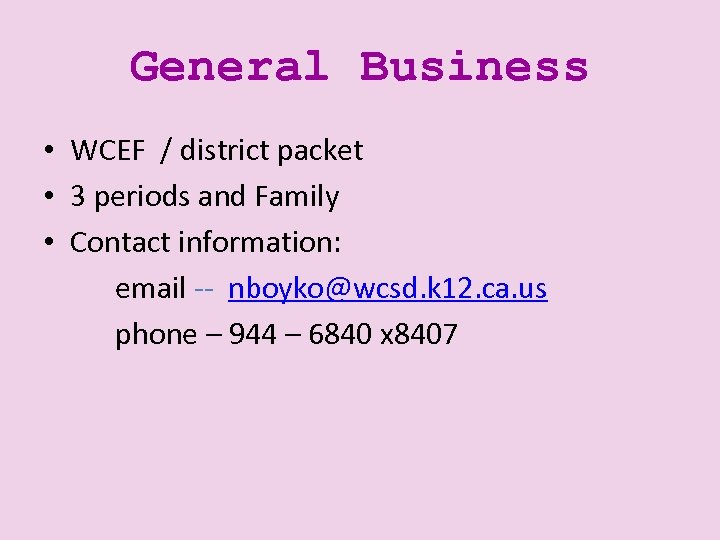 General Business • WCEF / district packet • 3 periods and Family • Contact