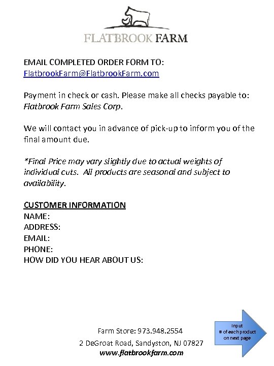 EMAIL COMPLETED ORDER FORM TO: Flatbrook. Farm@Flatbrook. Farm. com Payment in check or cash.