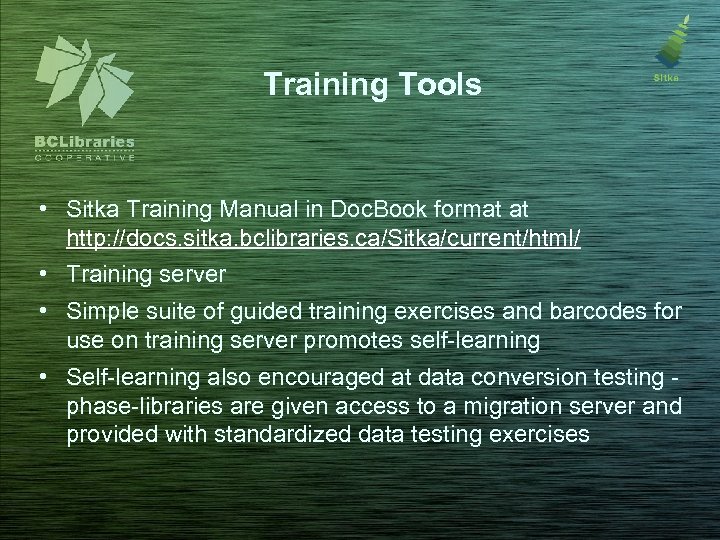 Training Tools • Sitka Training Manual in Doc. Book format at http: //docs. sitka.