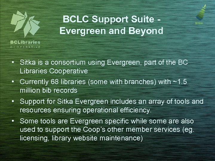 BCLC Support Suite Evergreen and Beyond • Sitka is a consortium using Evergreen, part