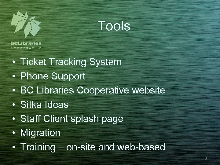 Tools • • Ticket Tracking System Phone Support BC Libraries Cooperative website Sitka Ideas