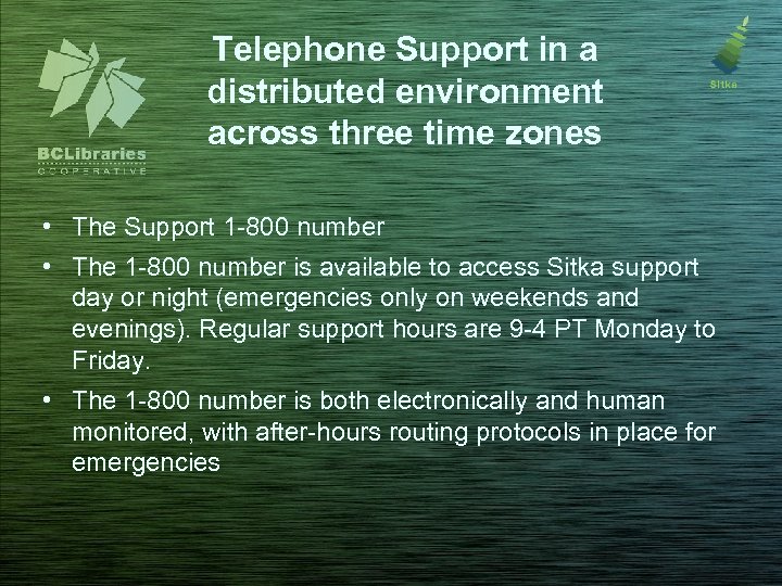 Telephone Support in a distributed environment across three time zones • The Support 1