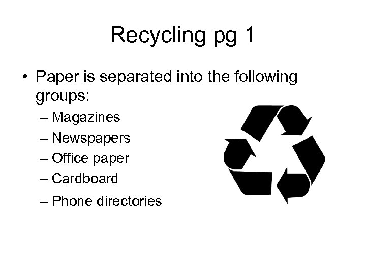 Recycling pg 1 • Paper is separated into the following groups: – Magazines –
