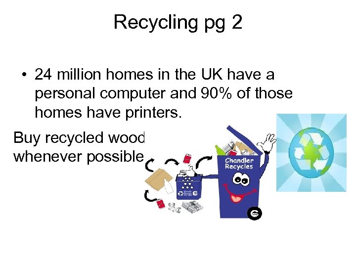Recycling pg 2 • 24 million homes in the UK have a personal computer